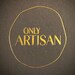 Only Artisan