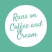 Runsoncoffeeandcream