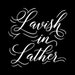 Lavish In Lather