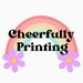 Owner of <a href='https://www.etsy.com/shop/CheerfullyPrinting?ref=l2-about-shopname' class='wt-text-link'>CheerfullyPrinting</a>