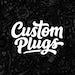 Custom Plugs