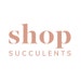 Shop Succulents