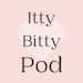 IttyBittyPod