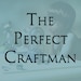 The Perfect Craftman