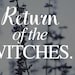 ReturnoftheWITCHES