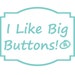 I Like Big Buttons