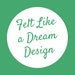 FeltLikeADreamDesign