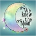 We Knew The Moon
