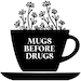 Mugs Before Drugs