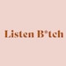 Listen Bitch