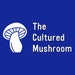 The Cultured Mushroom