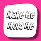 MakeMeMoldMe
