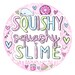 Squishy Squashy Slimes