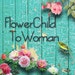 Owner of <a href='https://www.etsy.com/shop/FlowerChildToWoman?ref=l2-about-shopname' class='wt-text-link'>FlowerChildToWoman</a>