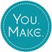 You Make