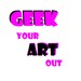 GeekYourArtOut