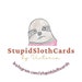 Owner of <a href='https://www.etsy.com/shop/StupidSlothCards?ref=l2-about-shopname' class='wt-text-link'>StupidSlothCards</a>