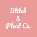 Stitch and Pleat Co.