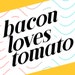 Owner of <a href='https://www.etsy.com/shop/BaconLovesTomato?ref=l2-about-shopname' class='wt-text-link'>BaconLovesTomato</a>