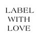 Label With Love