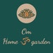 Om Home Garden