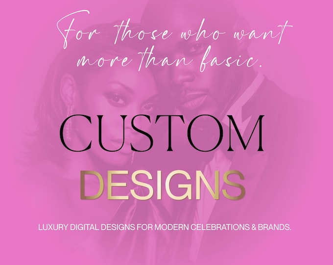 CUSTOM Designs