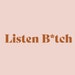 Listen Bitch