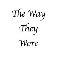 TheWayTheyWore