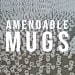 Amendable Mugs