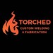 Torched Custom Welding