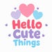Hello Cute Things