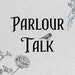 Parlour Talk