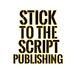 Stick to the Script Publishing