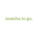 matcha to go.