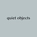 Quiet Objects