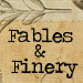 Fables and Finery