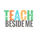 Teach Beside Me