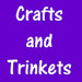 Crafts and Trinkets