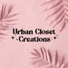 Urban Closet co. Creations