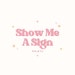Show Me A Sign Prints