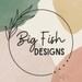 Big Fish Designs