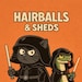HairballsandSheds