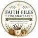 Faith Files For Crafters