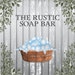 The Rustic Soap Bar