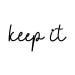 Keep it