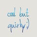 CoolButQuirky