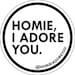 homie i adore you
