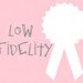 lowfidelity