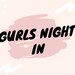 Gurls Night In