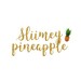 Sliimey Pineapple